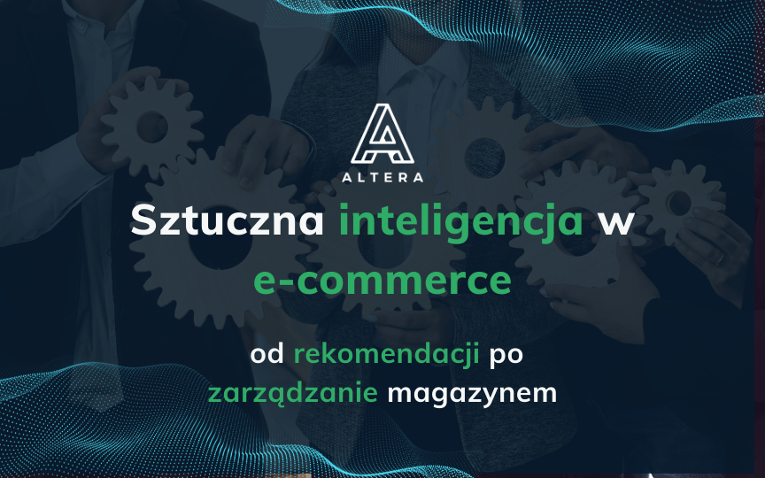 Sztuczna inteligencja w e-commerce – od rekomendacji po zarządzanie magazynem