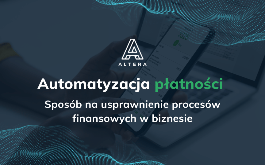 Automatyzacja płatności – klucz do optymalizacji procesów księgowych w firmie