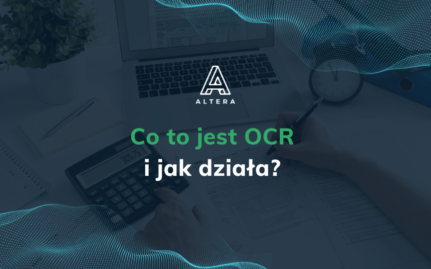 Co to jest OCR i jak działa? Przewodnik po technologii która zmienia sposób pracy z dokumentami
