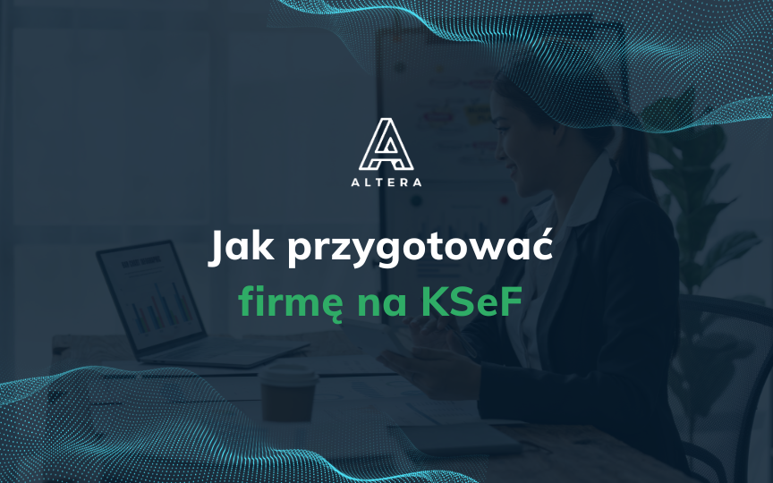Jak przygotować firmę na KSeF i nie zwariować? Prosty plan w 4 krokach.